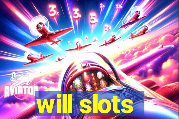 will slots